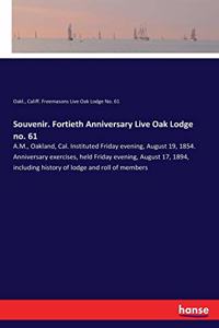 Souvenir. Fortieth Anniversary Live Oak Lodge no. 61