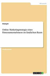 Online Marketingstrategie eines Fitnessunternehmens im ländlichen Raum