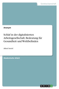 Schlaf in der digitalisierten Arbeitsgesellschaft. Bedeutung für Gesundheit und Wohlbefinden