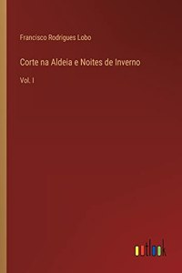 Corte na Aldeia e Noites de Inverno: Vol. I