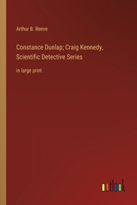 Constance Dunlap; Craig Kennedy, Scientific Detective Series