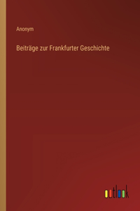 Beiträge zur Frankfurter Geschichte