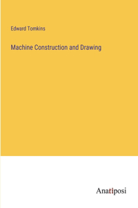 Machine Construction and Drawing
