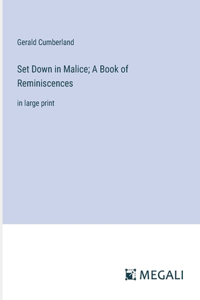 Set Down in Malice; A Book of Reminiscences