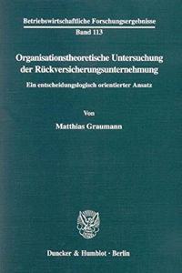 Organisationstheoretische Untersuchung Der Ruckversicherungsunternehmung