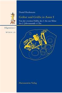 Graber Und Grufte Aus Assur Von Der Zweiten Halfte Des 3. Bis Zur Mitte Des 2. Jahrtausends. V. Chr.