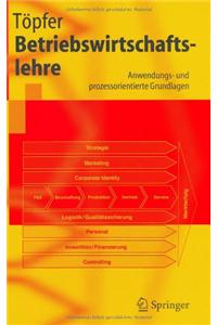 Betriebswirtschaftslehre: Anwendungs- Und Prozessorientierte Grundlagen