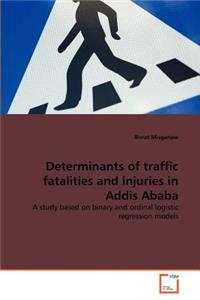 Determinants of traffic fatalities and injuries in Addis Ababa