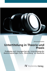 Untertitelung in Theorie und Praxis