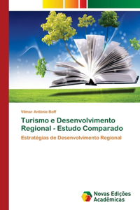 Turismo e Desenvolvimento Regional - Estudo Comparado