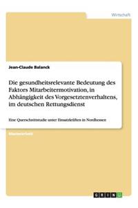 gesundheitsrelevante Bedeutung des Faktors Mitarbeitermotivation, in Abhängigkeit des Vorgesetztenverhaltens, im deutschen Rettungsdienst