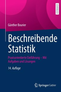Beschreibende Statistik: Praxisorientierte Einführung - Mit Aufgaben Und Lösungen