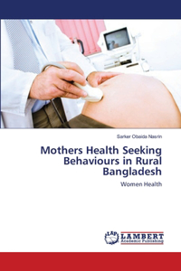 Mothers Health Seeking Behaviours in Rural Bangladesh