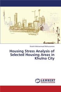 Housing Stress Analysis of Selected Housing Areas in Khulna City