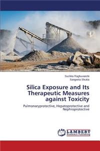 Silica Exposure and Its Therapeutic Measures against Toxicity