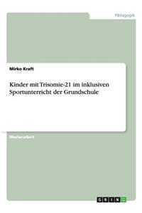 Kinder mit Trisomie-21 im inklusiven Sportunterricht der Grundschule