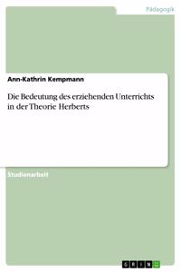 Bedeutung des erziehenden Unterrichts in der Theorie Herberts