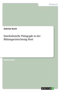 Interkulturelle Pädagogik in der Bildungseinrichtung Hort