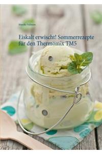 Eiskalt erwischt! Sommerrezepte für den Thermomix TM5