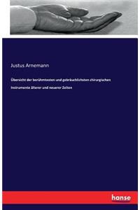 Übersicht der berühmtesten und gebräuchlichsten chirurgischen Instrumente älterer und neuerer Zeiten