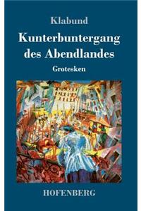Kunterbuntergang des Abendlandes