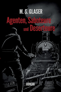 Agenten, Saboteure und Deserteure