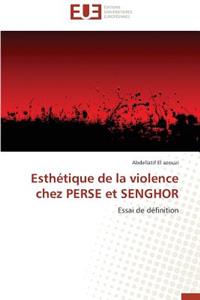 Esth�tique de la Violence Chez Perse Et Senghor
