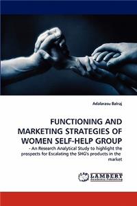 Functioning and Marketing Strategies of Women Self-Help Group