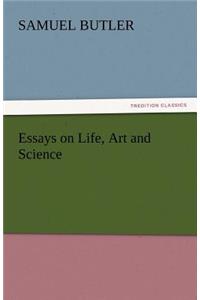 Essays on Life, Art and Science