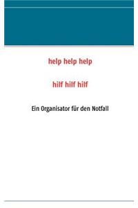Help Help Help Hilf Hilf Hilf