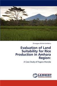 Evaluation of Land Suitability for Rice Production in Amhara Region