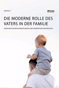 moderne Rolle des Vaters in der Familie. Zwischen eigenen Erwartungen und normativen Ansprüchen