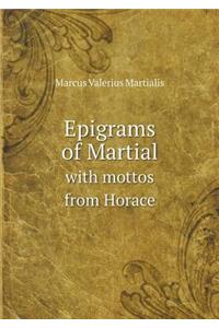 Epigrams of Martial with Mottos from Horace