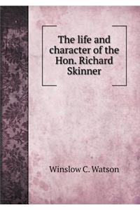 The Life and Character of the Hon. Richard Skinner