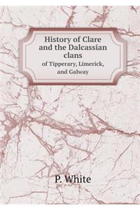 History of Clare and the Dalcassian Clans of Tipperary, Limerick, and Galway