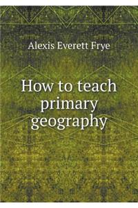 How to teach primary geography