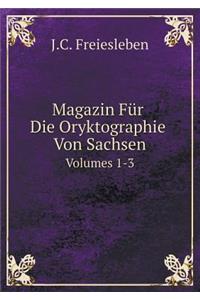 Magazin Für Die Oryktographie Von Sachsen Volumes 1-3