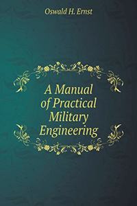 A Manual of Practical Military Engineering