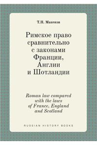 Roman Law Compared with the Laws of France, England and Scotland