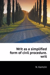 Writ as a simplified form of civil procedure. writ