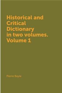 Historical and Critical Dictionary in Two Volumes. Volume 1
