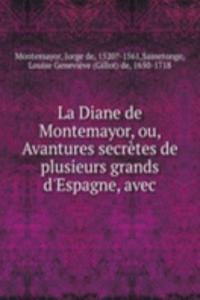 La Diane de Montemayor, ou, Avantures secretes de plusieurs grands d'Espagne, avec