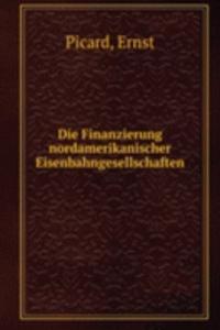 Die Finanzierung nordamerikanischer Eisenbahngesellschaften
