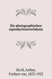 Die photographischen reproductionsverfahren