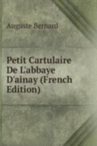 Petit Cartulaire De L'abbaye D'ainay (French Edition)