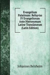 Evangelium Palatinum: Reliqvias IV Evangeliorum Ante Hieronymum Latine Translatorum (Latin Edition)