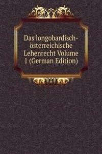 Das longobardisch-osterreichische Lehenrecht Volume 1 (German Edition)