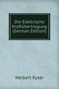 Die Elektrische Kraftubertragung (German Edition)