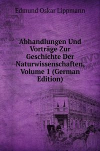 Abhandlungen Und Vortrage Zur Geschichte Der Naturwissenschaften, Volume 1 (German Edition)