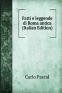 Fatti e leggende di Roma antica (Italian Edition)